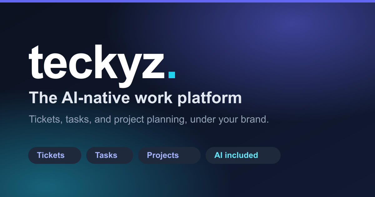 teckyz - the AI-native work platform